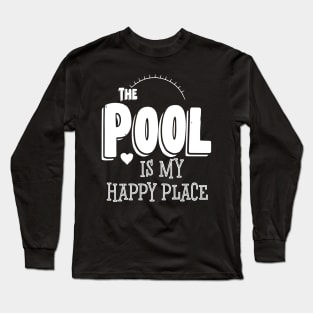 The Pool Is My Happy Place Long Sleeve T-Shirt